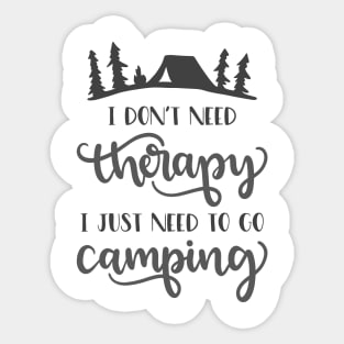 I Don't Need Therapy, I Just Need To Go Camping Outdoors Shirt, Hiking Shirt, Adventure Shirt Sticker